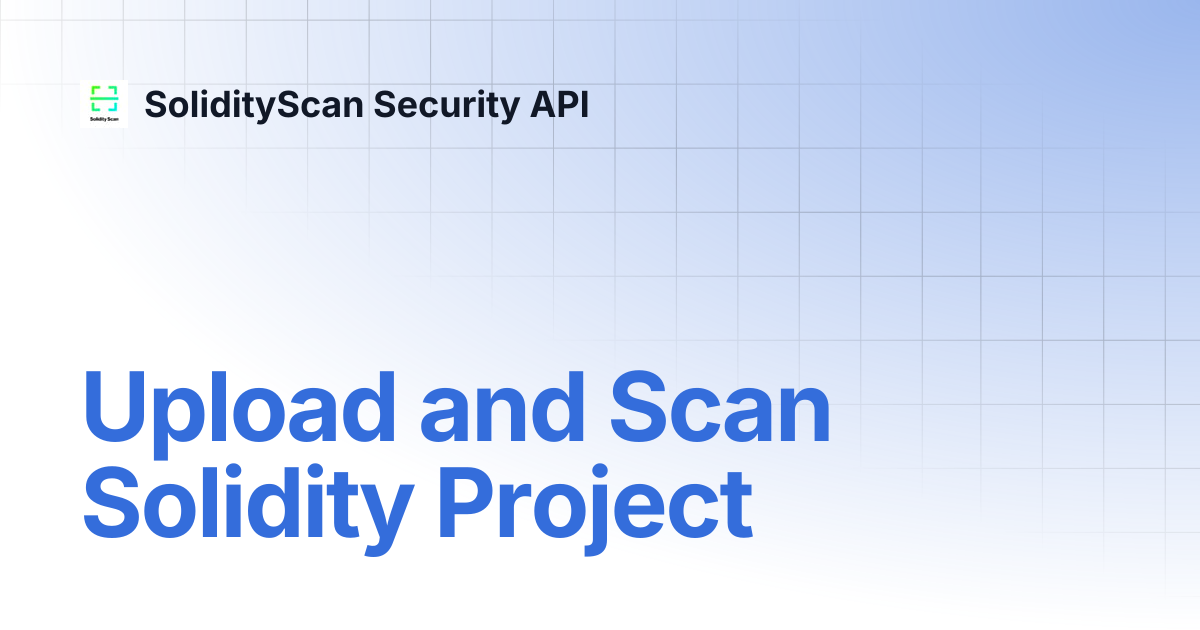 Upload and Scan Solidity Project | SolidityScan Security API